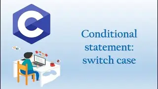 6. C Programming Language: Conditional Statement switch case (Bangla)