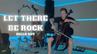 Cello Guy - Let There Be Rock - Cello Cover
