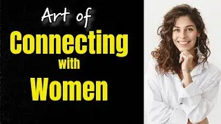 Art of Deep Connection with Women
