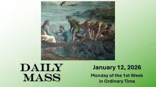 [5-Min Daily Mass with Sacred Art] January 12, Monday of the 1st Week in Ordinary Time