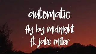 Fly by midnight - Automatic ft. Jake Miller