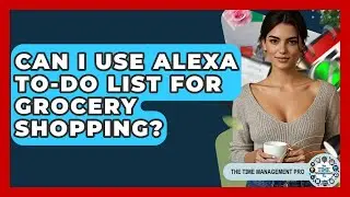 Can I Use Alexa To-Do List For Grocery Shopping? - The Time Management Pro