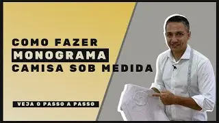 Como Fazer Monograma (iniciais do nome) na Camisa Sob Medida