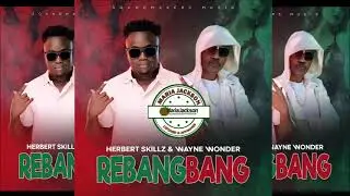 Wayne Wonder & Herbert SKillz - Rebangbang - Soundmakers Music