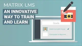 MATRIX LMS - An innovative way to train and learn