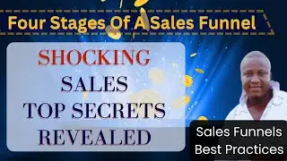 shocking sales top secrets revealed. (four stages of sales funnel) [lesson 4]