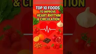 🔥 Top 10 Superfoods to Improve Heart Rhythm & Boost Circulation Naturally