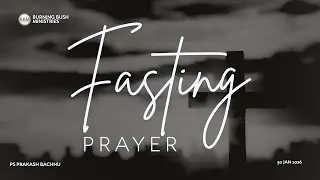 FASTING PRAYER   || 30 JAN  2026  || PS. PRAKASH BACHHU II BURNING BUSH MINISTRIES