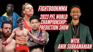 PFL 2023 World Championship Predictions with Anik Subramanian | Fightbookmma