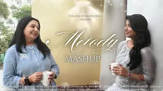 Melody Mashup || Ft. Riya Mitra and Sukanya Mitra || Sukanya Mitra Originals