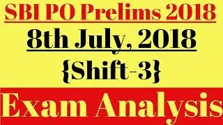 SBI PO Prelims 2018: Exam Analysis, 8th July (Shift-3) || Complete Topic-Wise Analysis