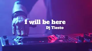 Dj Tiesto - I Will Be Here (Lyrics)