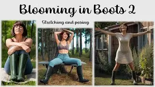Blooming in Boots 2 - Stretching and Posing