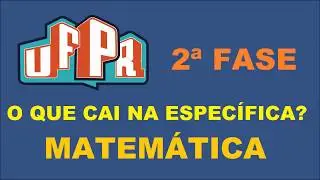 Matemática - O que mais cai na específica da UFPR?