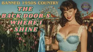 The Back door's Where I Shine (Banned 1950s Country Hit) &ndash; Rusty Bottoms