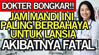 Dokter Bongkar‼️JAM MANDI paling BERBAHAYA untuk LANSIA, akibatnya BISA FATAL‼️ Kesehatan Lansia