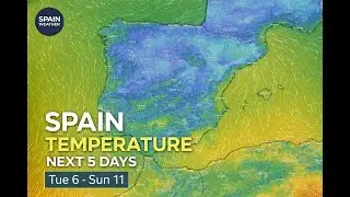 Spain Weather Forecast | Next 5 Days (Tue 6 &ndash; Sun 11)