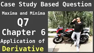 MATHS CASE STUDY BASED QUESTIONS Q7 ON MAXIMA AND MINIMA APPLICATION OF DERIVATIVE CHAPTER 6 CLASS12
