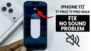 iPhone 17/17 Pro/Pro Max: How to Fix No Sound Problem