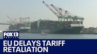 EU delays retaliatory tariffs against US | FOX 13 Seattle