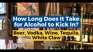 How Long Does It Take For Alcohol To Kick In? Beer, Vodka, Wine, Tequila, White Claw