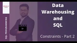 Part 5 - Constraints II (Data Warehousing and SQL)