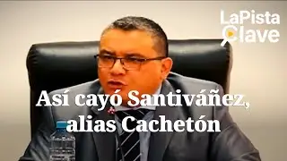 Así cayó Santiváñez, alias 