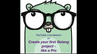 Create your First Golang Project - Like a Pro | Live Tutorial
