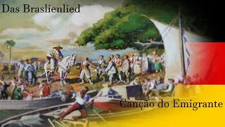 Das Brasilienlied - Can&ccedil;&atilde;o do Emigrante.