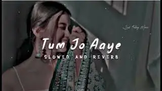 TUM JO AAYE ZINDAGI MEIN FULL SONG । [SHOWED+REVERB] TULASHI KUMAR । LYRICS SONG । #slowedandreverb 