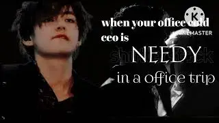[ FF kim taehyung] when your office cold ceo is needy in a office trip/taehyung ff