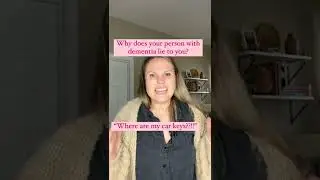 Why does your person with dementia lie to you?