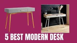 5 TOP MODERN DESK YOU MUST HAVE IN 2022