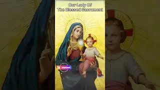 🌹 Our Lady of the Blessed Sacrament: Revered Patroness and Intercessor 🙏
