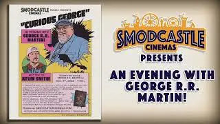 Curious George: An Evening with GEORGE R.R. MARTIN and KEVIN SMITH!