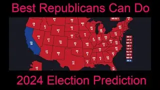 The BEST Republicans Can Do 2024 Election Prediction