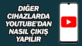 Diğer Cihazlarda YouTube'dan Nasil Çikiş Yapilir | Adım Adım