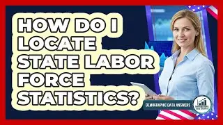How Do I Locate State Labor Force Statistics?