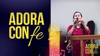 Adora con fe | Ministerio Alabanza