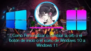 Como Personalizar o cambiar la orb o el bot&oacute;n de inicio o el icono de Windows 10 a Windows 11