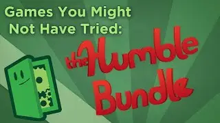 Games You Might Not Have Tried: Humble Bundle - Find New Games - Extra Credits
