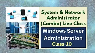 Windows Server Administration Live Class-10 || Windows Server Bangla Tutorial