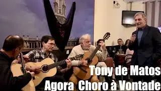 Tony de Matos - Agora Choro &agrave; Vontade - por Rog&eacute;rio Louren&ccedil;o