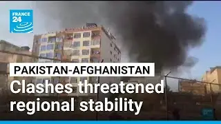Pakistani-Afghan clash threatened regional stability &bull; FRANCE 24 English