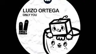 Luizo Ortega - Your Love - Original Mix - Smiley Fingers
