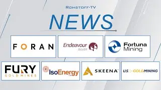 Nachrichten mit Foran, Endeavour Silver, Fortuna, Fury Gold, IsoEnergy, Skeena und U.S. GoldMining