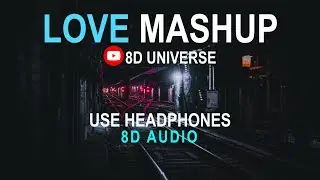 Love mashup 2019 8D Audio - Sunix Thakor Release