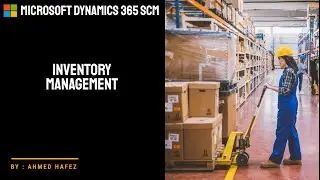 02 - Microsoft Dynamics 365 SCM -   Inventory management module
