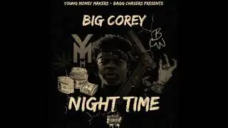 BiG COREY - NIGHT TIME