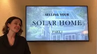 Selling Your Solar Home Part 1